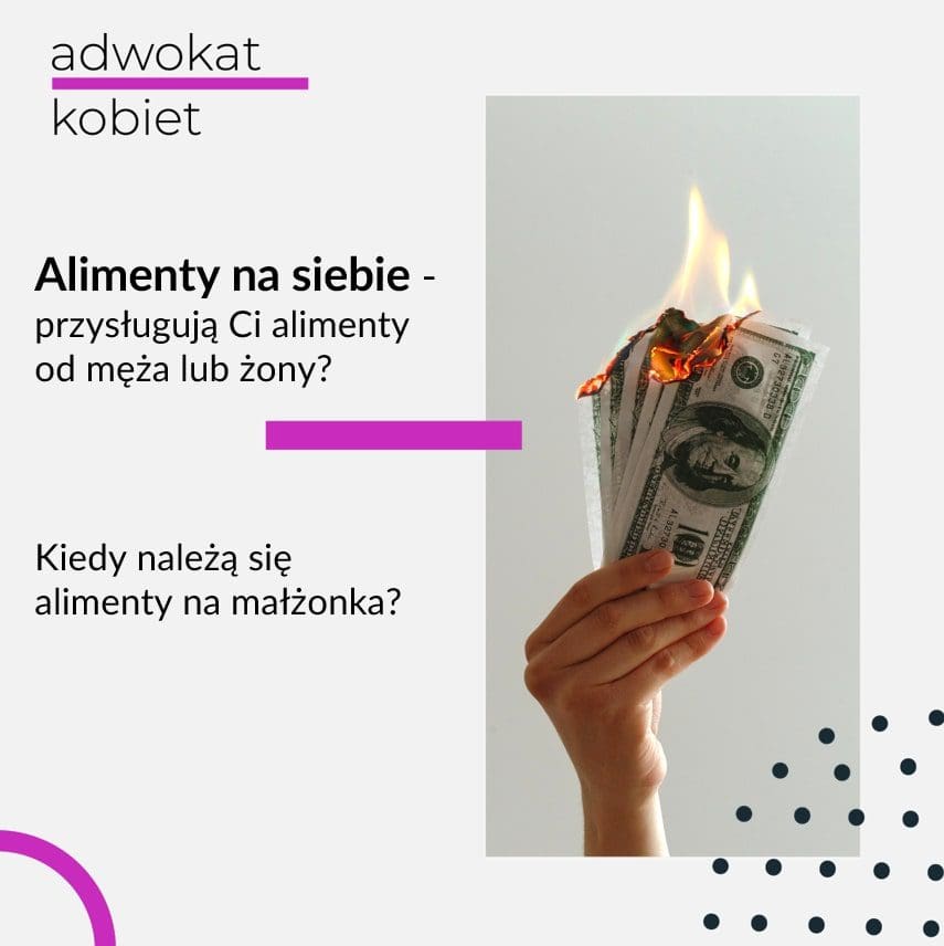 Obrazek do tekstu na blogu Adwokat Kobiet Aleksandry Wejdelek-Bziuk. Tekst na grafice: Alimenty na siebie - przysługują Ci alimenty od męża lub żony? Kiedy należą się alimenty na małżonka? Zdjęcie ręki trzymającej plik banknotów.